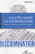 La lutte contre les discriminations - genèse et usages d'une politique publique