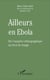Ailleurs en Ebola - de l'enquête ethnographique au récit de voyage