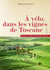 À vélo, dans les vignes de toscane