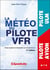 La météo du pilote VFR : savoir analyser et interpréter son dossier de vol (4e édition)