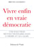 Vivre enfin en vraie démocratie - une solution révolutionnaire dans l'ordre et le calme