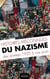 Histoires méconnues du nazisme des années 1920 à nos jours