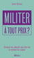 Militer à tout prix ? Pourquoi nos collectifs nous font mal et comment les soigner