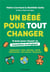 Un bébé pour tout changer - 9 mois pour réussir sa transition écologique