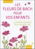 Les fleurs de bach pour vos enfants - 38 remèdes naturels pour leur bien-être