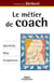 Le métier de coach : Spéficités, rôles, compétences