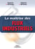 La maîtrise des flux industriels