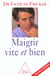 Maigrir vite et bien