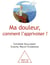 Ma douleur, comment l'apprivoiser