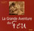 La grande aventure du feu