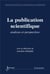 La publication scientifique - analyses et perspectives