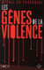 Les gènes de la violence