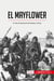 El Mayflower : el mito fundacional de Estados Unidos