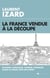 La France vendue à la découpe - économie, agriculture, sciences, quand la France vend son avenir