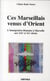 Ces marseillais venus d'orient - l'immigration libanaise à Marseille aux XIX et XX siècles