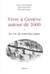 VIVRE A GENEVE AUTOUR DE 1600 : LA VIE DE TOUS LES JOURS