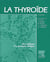 La thyroïde - des concepts à la pratique clinique (2e édition)