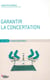 Garantir la concertation - Garants et systèmes de garantie dans les concertations publiques
