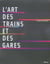 L'art des trains et des gares