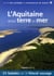 L AQUITAINE ENTRE TERRE ET MER