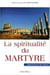 La spiritualité du martyr