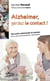 Alzheimer, gardez le contact ! des outils relationnels et humains pour une communication valorisante