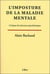 L'imposture de la maladie mentale - critique du discours psychiatrique