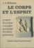 Le corps et l'esprit - les rapports de la conscience et de la matière en médecine psychosomatique