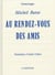 Au rendez vous des amis
