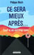 Ce sera mieux après... sauf si on est trop cons !