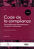 Code de la compliance : receuil des textes internationaux européens et nationaux - jurisprudence et doctrine (2e édition)