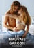 Le Mauvais Garçon : Histoires Erotiques de Sexe Explicite Hard pour Adultes - Contes Interdites et Taboues