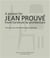 A passion for jean prouve from furniture to architecture