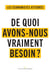 De quoi avons-nous vraiment besoin ?