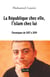 La République chez elle, l'islam chez lui - chroniques de 2017 à 2019