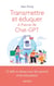 Transmettre et éduquer à l'heure de Chat-GPT : 12 défis à relever pour les parents et éducateurs