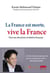 La France est morte, vive la France : pour une deuxième révolution française