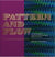 Pattern and flow