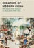 Creators of modern china (British Museum) : 100 lives from empire to republic 1796-1912