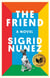 The Friend : A Novel