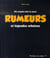 Rumeurs - légendes et mythes d'aujourd'hui