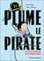 Plume le pirate : les folles aventures d'un apprenti pirate