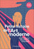 Petite histoire de l'art moderne et contemporain - chefs-d'oeuvre, mouvements, techniques