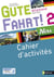 GUTE FAHRT! : allemand - A2 - A2 + - neu 2 - cahier d'activités (édition 2017)