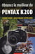 Obtenez le meilleur du pentax k20d-k200d