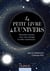 Le petit livre de l'Univers - astéroïdes funestes, trous noirs étranges et ondes mystérieuses...