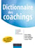 Dictionnaire des coachings - Concepts, pratiques, outils, perspectives