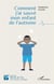 Comment j'ai sauvé mon enfant de l'autisme