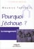 Le management - pourquoi j'échoue ?