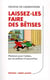 Laissez-les faire des bêtises